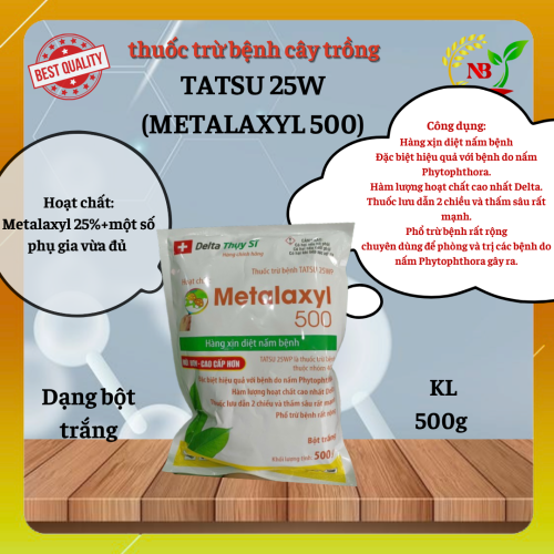thuốc trừ bệnh cây trồng Tatsu (Metalaxyl 500) 25wp - 500gr (30g) - Bột trắng 16.5Kg